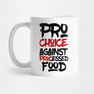 Pro choice  against processed food Mug
